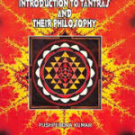 INTRODUCTION TO TANTRAS AND THEIR PHILOSOPHY -P. KUMAR