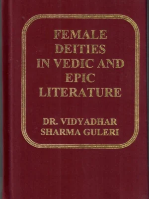 FEMALE DEITIES IN VEDIC AND EPIC LITERATURE