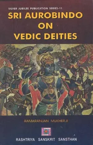 SRI AUROBINDO ON VEDIC DEITIES