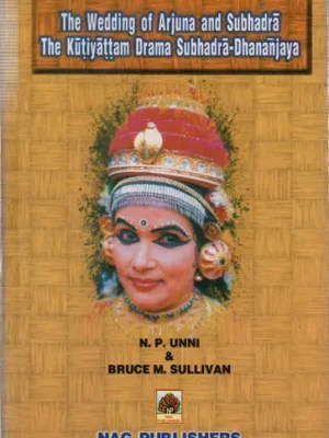 WEDDING OF ARJUNA AND SUBHADRA THE KUTIYATTAMA DRAMA SUBHADRADHANANJAYA
