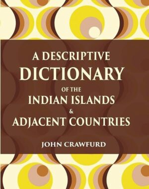 A Descriptive Dictionary of the Indian Islands & Adjacent Countries