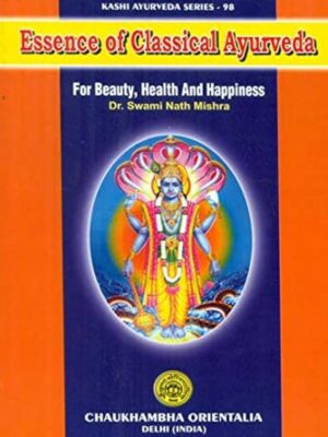 Essence of Classical Ayurveda ( For Beauty, Health and Happiness)