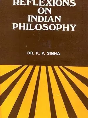 Reflexions On Indian Philosophy