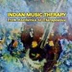 Indian Music Therapy: From Aesthetics Therapeutics
