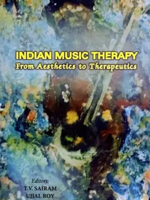 Indian Music Therapy: From Aesthetics Therapeutics