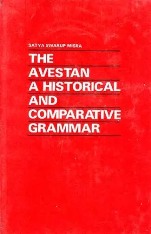 THE AVESTAN A HISTORICAL AND COMPARATIVE GRAMMAR
