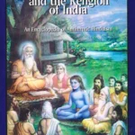 The True History and the Religion of India: A Concise Encyclopedia of Authentic Hinduism