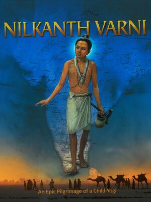 Nilkanth Varni: An Epic Pilgrimmage of a Child-Yogi
