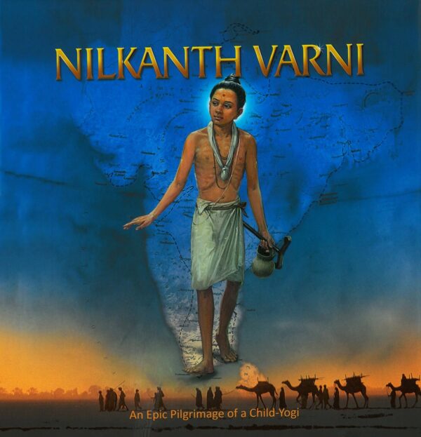 Nilkanth Varni: An Epic Pilgrimmage of a Child-Yogi