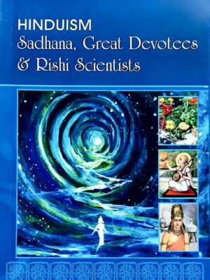 Hinduism: Sadhana, Great Devotees and Rishi Scientists