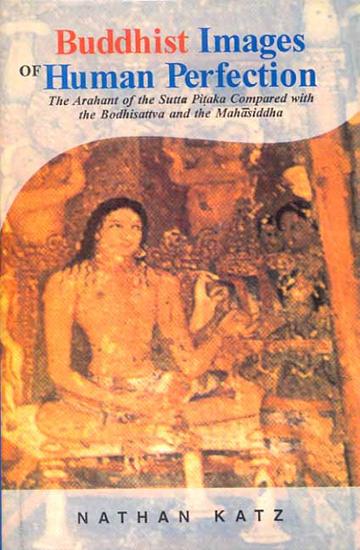 110_60a80b95-bad8-4655-a1e1-fefd2c3e4a69_grande.jpg Buddhist Images of Human Perfection: The Arhant of the Sutta Pitaka compard with the Bodhisattva and the Mahasiddha