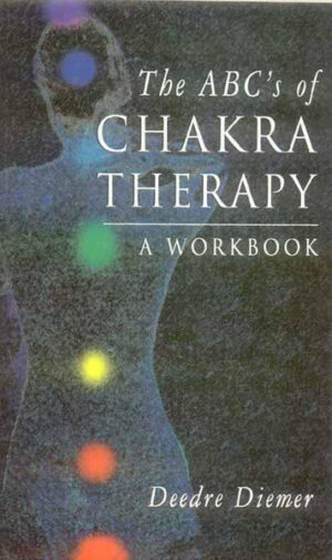 The ABC’s of Chakra Therapy: A Workbook