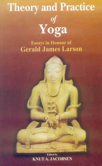 115_9c51c0c5-dd13-48a4-a70b-83eea4063469_grande.jpg Theory and Practice of Yoga: Essays in Honour of Gerald James Larson