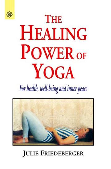 120_092b5ffc-bbe2-4278-9656-7d71c48d4497_grande.jpg The Healing Power of Yoga: for Health, Well-Being and Inner Peace