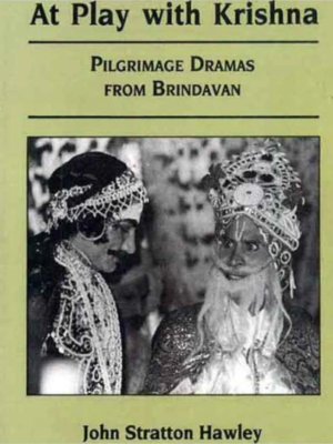 At Play with Krishna: Pilgrimage Dramas from Brindavan