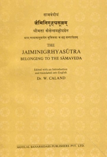 The Jaiminigrhyasutra: Belonging to the Samaveda