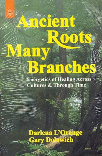 171_61336cb8-2fc9-405f-8a26-35941d9926ae_grande.jpg Ancient Roots, Many Branches: Energetic of Healing Across Cultures And Through Time