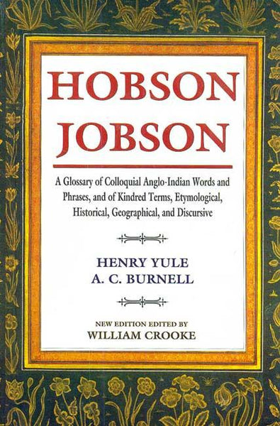 18159_2048x2048_f416fb69-6373-4a76-bff2-93179fd15d76_grande.jpg Hobson Jobson: A Glossary of Colloquial Anglo-Indian Words and Phrases, and of Kindred Terms, Etymological, Historical, Geographical, and Discursive