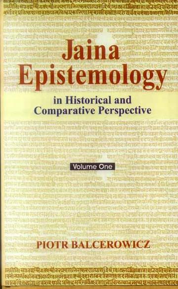 Jaina Epistemology (Set 2 Vols.): in historical and comparative perspective