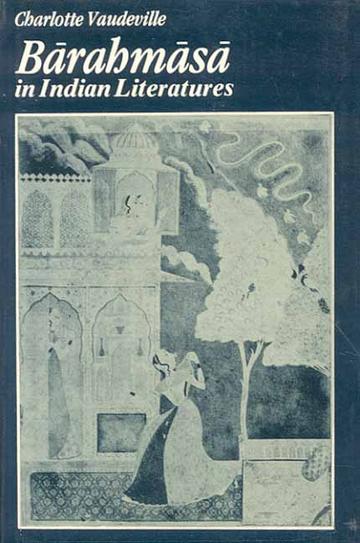 Barahmasa in Indian Literature: Songs of the Twelve Months in Indo-Aryan Literatures