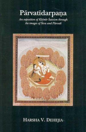 Parvatidarpana: An Exposition of Kashmir Saivism through the Images of Siva And Parvati