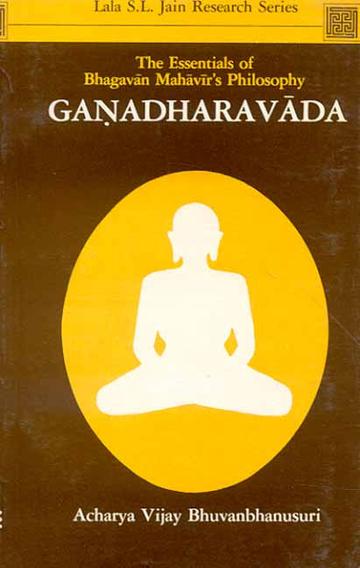 5_edeaaa3e-87ce-45dc-828e-77ab603ec0d0_grande.jpg Ganadharavada: The Essentials of Bhagvan Mahavira's Philosophy