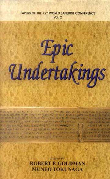 Epic Undertakings: Papers of the 12th World Sanskrit Conference Vol.2