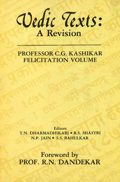 Vedic Texts: A Revision: Professor C.G. Kashikar Felicitation Volume