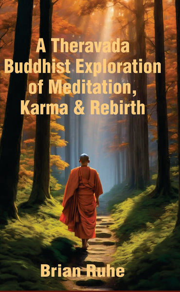 A Theravada Buddhist Exploration of Meditation, Karma & Rebirth