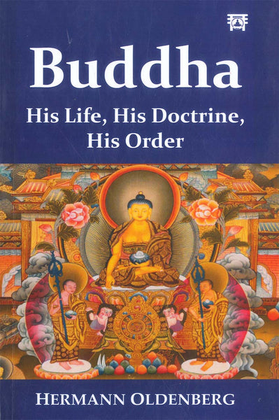 Buddha: His life, His doctrine, His order