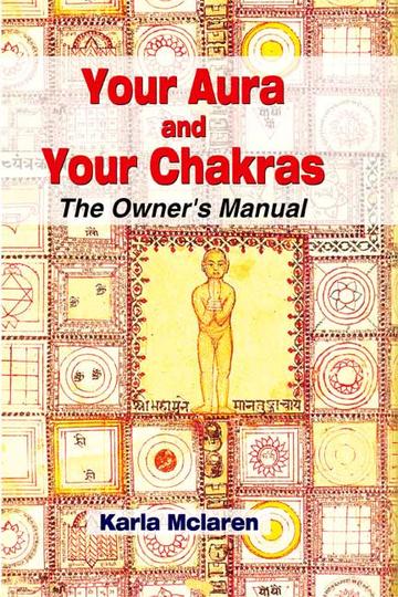 Your Aura and Your Chakras: The Owner's Manual