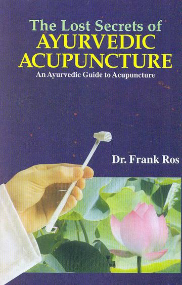 99_d5a60ae6-c14f-49ed-bf60-58e7563d6e2e_grande.jpg The Lost Secrets of Ayurvedic Acupuncture: An Ayurvedic Guide to Acupuncture