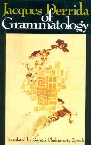 OF GRAMMATOLOGY BY JACQUES DARRIDA
