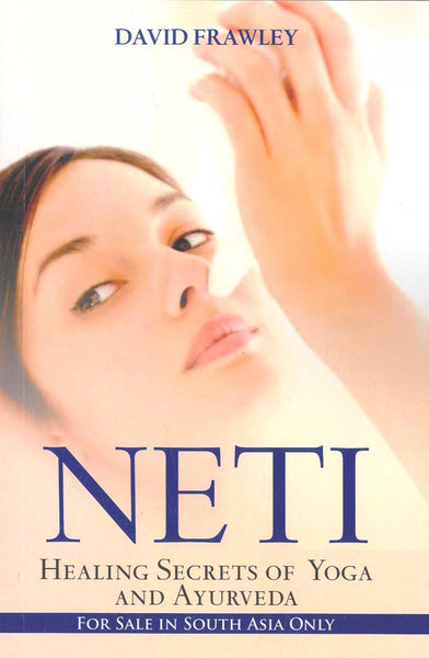 Neti: Healing Secrets of Yoga and Ayurveda