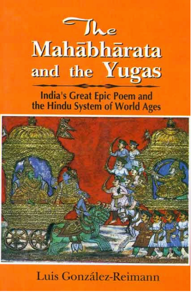 TheMahabharataandtheYugas_grande.png The Mahabharata and the Yugas: India's Great Epic Poem and the Hindu System of World Ages