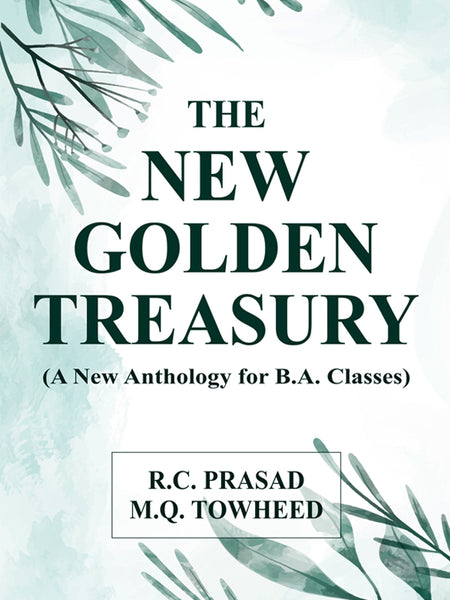 The New Golden Treasury: A New Anthology for B.A. Classes