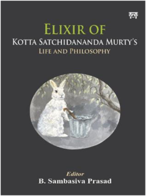 Elixir of Kotta Satchidananda Murty’s Life and Philosophy