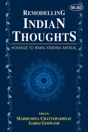 Remodelling Indian Thoughts: Homage to Bimal Krishna Matilal