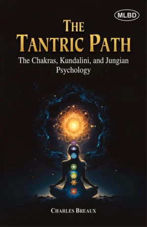 The Tantric Path: The Chakras, Kundalini, and Jungian Psychology