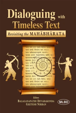 Dialoguing with Timeless Text: Revisiting the MAHĀBHĀRATA