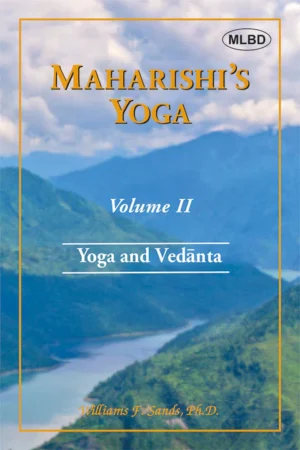 Maharishi's Yoga: Yoga and Vedanta (Volume - II)