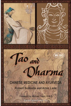 Tao and Dharma: Chinese Medicine and Ayurveda