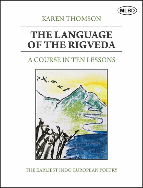 The Language of the Rigveda: A Course in Ten Lessons (The Earliest Indo-European Poetry)