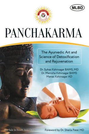 Panchakarma: The Ayurvedic Art and Science of Detoxification and Rejuvenation