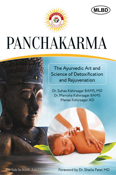 Panchakarma: The Ayurvedic Art and Science of Detoxification and Rejuvenation