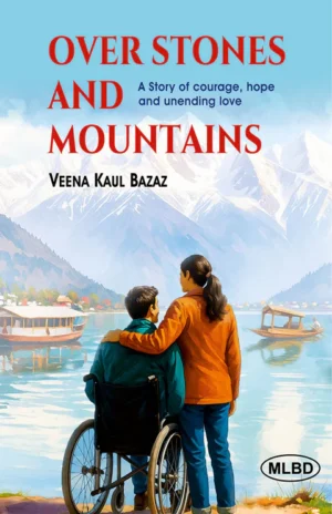 Over Stones and Mountains: A Story of courage, hope and unending love