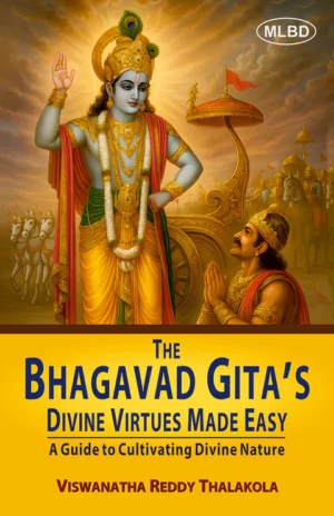 The Bhagavad Gita’s Divine Virtues Made Easy: A Guide to Cultivating Divine Nature