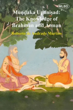 Mundaka Upanisad: The Knowledge of Brahman and Atman