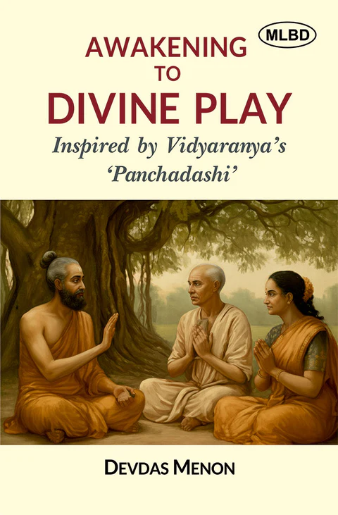 Awakening to Divine Play: Inspired by Vidyaranya’s ‘Panchadashi’