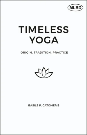 Timeless Yoga: Origin, Tradition, Practice